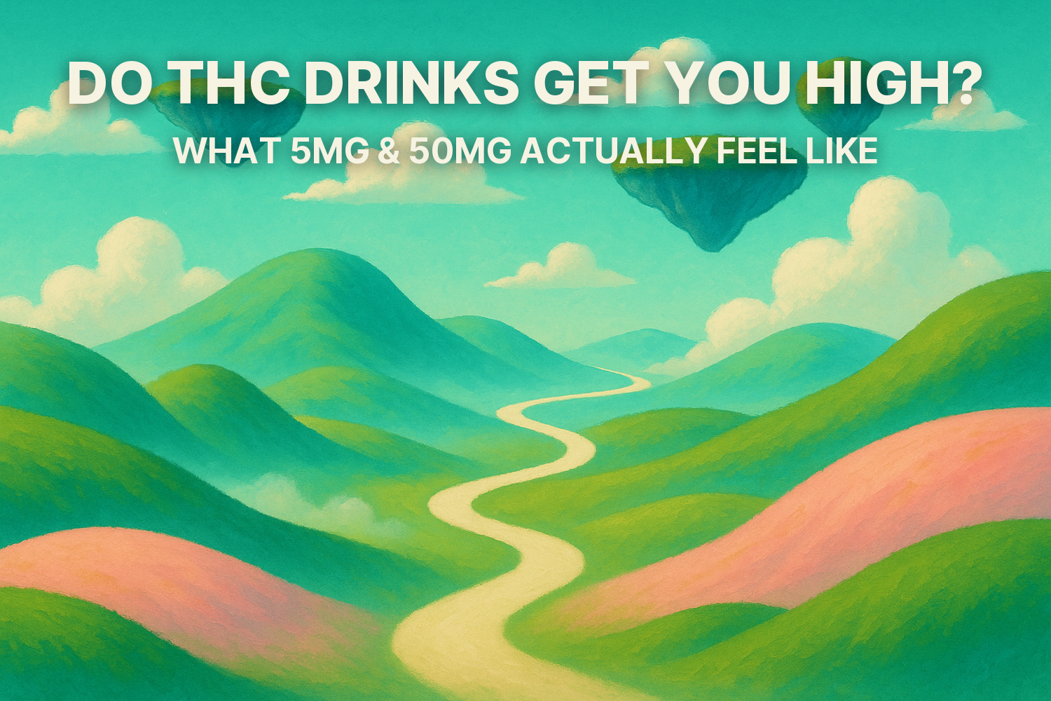 Do THC Drinks Get You High? What 5mg & 50mg Actually Feel Like